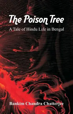 Trujące drzewo: Opowieść o hinduskim życiu w Bengalu - The Poison Tree: A Tale of Hindu Life in Bengal