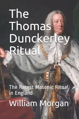 Rytuał Thomasa Dunckerleya: Najrzadszy rytuał masoński w Anglii - The Thomas Dunckerley Ritual: The Rarest Masonic Ritual in England