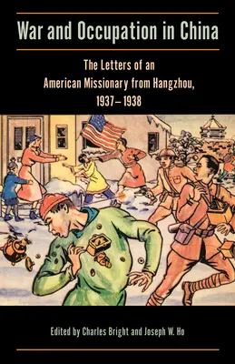 Wojna i okupacja w Chinach: Listy amerykańskiego misjonarza z Hangzhou, 1937-1938 - War and Occupation in China: The Letters of an American Missionary from Hangzhou, 1937-1938