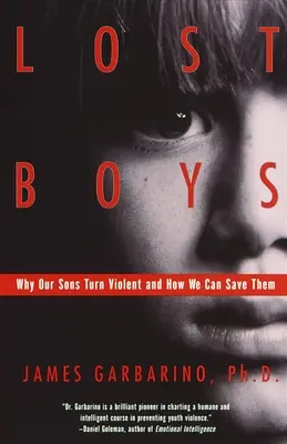 Zagubieni chłopcy: Dlaczego nasi synowie stają się agresywni i jak możemy ich uratować - Lost Boys: Why Our Sons Turn Violent and How We Can Save Them