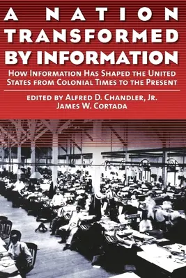 Naród przekształcony przez informacje: Jak informacja kształtowała Stany Zjednoczone od czasów kolonialnych do współczesności - A Nation Transformed by Information: How Information Has Shaped the United States from Colonial Times to the Present