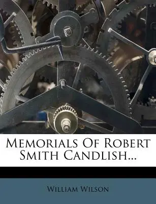 Wspomnienia Roberta Smitha Candlisha... - Memorials Of Robert Smith Candlish...