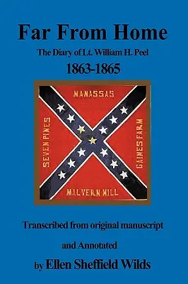 Daleko od domu: Pamiętnik porucznika Williama H. Peela 1863-1865 - Far from Home: The Diary of Lt. William H. Peel 1863-1865