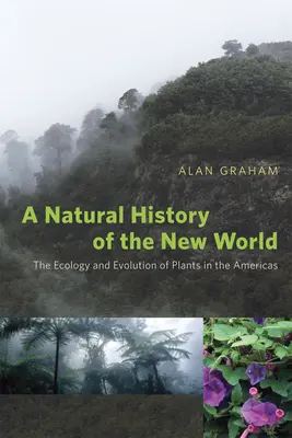 Historia naturalna Nowego Świata: Ekologia i ewolucja roślin w obu Amerykach - A Natural History of the New World: The Ecology and Evolution of Plants in the Americas