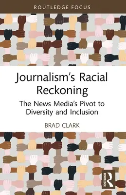 Rasowe rozliczenie dziennikarstwa: Przejście mediów informacyjnych na różnorodność i integrację - Journalism's Racial Reckoning: The News Media's Pivot to Diversity and Inclusion
