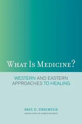 Czym jest medycyna: zachodnie i wschodnie podejście do leczenia - What Is Medicine?: Western and Eastern Approaches to Healing