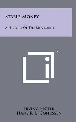 Stabilny pieniądz: Historia ruchu - Stable Money: A History Of The Movement