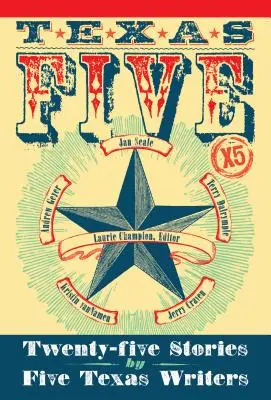 Texas 5 X 5: Dwadzieścia pięć opowiadań pięciu pisarzy z Teksasu - Texas 5 X 5: Twenty-Five Stories by Five Texas Writers