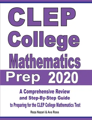 CLEP College Mathematics Prep 2020: Kompleksowy przegląd i przewodnik krok po kroku przygotowujący do testu CLEP College Mathematics - CLEP College Mathematics Prep 2020: A Comprehensive Review and Step-By-Step Guide to Preparing for the CLEP College Mathematics Test