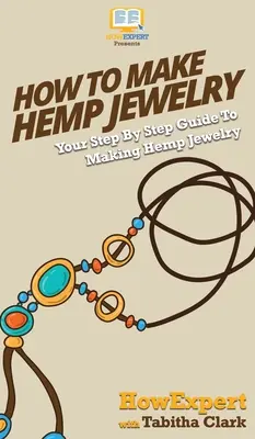 Jak zrobić biżuterię z konopi: Przewodnik krok po kroku po tworzeniu biżuterii z konopi - How To Make Hemp Jewelry: Your Step By Step Guide To Making Hemp Jewelry