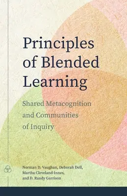 Zasady nauczania mieszanego: Wspólne metapoznanie i społeczności badawcze - Principles of Blended Learning: Shared Metacognition and Communities of Inquiry