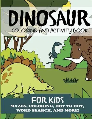 Książka do kolorowania i ćwiczeń dla dzieci z dinozaurami - Dinosaur Coloring and Activity Book for Kids