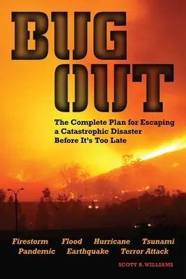 Bug Out: Kompletny plan ucieczki przed katastrofą, zanim będzie za późno - Bug Out: The Complete Plan for Escaping a Catastrophic Disaster Before It's Too Late