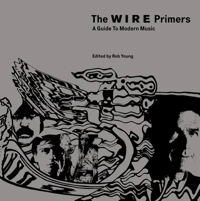 The Wire Primers: Przewodnik po muzyce współczesnej - The Wire Primers: A Guide to Modern Music