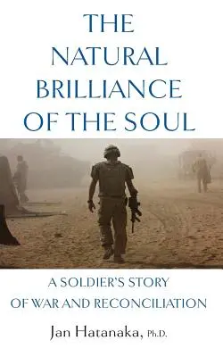 Naturalny blask duszy: żołnierska opowieść o wojnie i pojednaniu - The Natural Brilliance of the Soul: A Soldier's Story of War and Reconciliation