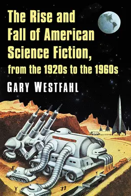 Powstanie i upadek amerykańskiej fantastyki naukowej od lat dwudziestych do sześćdziesiątych XX wieku - The Rise and Fall of American Science Fiction, from the 1920s to the 1960s