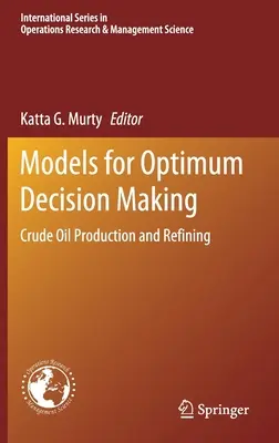 Modele optymalnego podejmowania decyzji: Produkcja i rafinacja ropy naftowej - Models for Optimum Decision Making: Crude Oil Production and Refining