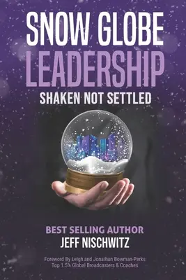 Przywództwo w śnieżnej kuli: Shaken Not Settled - Snow Globe Leadership: Shaken Not Settled