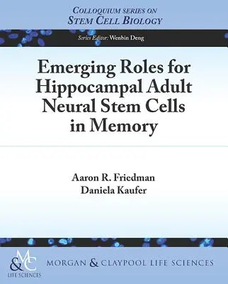 Pojawiające się role dorosłych neuronalnych komórek macierzystych hipokampa w pamięci - Emerging Roles for Hippocampal Adult Neural Stem Cells in Memory