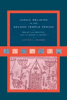 Religia judaistyczna w okresie Drugiej Świątyni: Wiara i praktyka od wygnania do Jawne - Judaic Religion in the Second Temple Period: Belief and Practice from the Exile to Yavneh