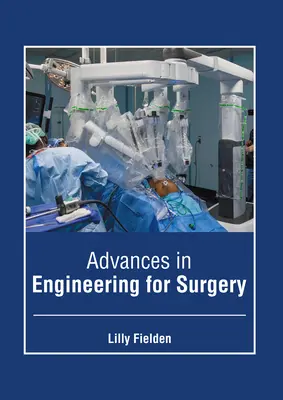 Postępy w inżynierii chirurgicznej - Advances in Engineering for Surgery
