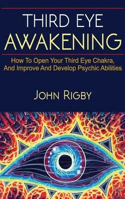 Przebudzenie trzeciego oka: Trzecie oko, techniki otwierania trzeciego oka, jak zwiększyć zdolności parapsychiczne i wiele więcej! - Third Eye Awakening: The third eye, techniques to open the third eye, how to enhance psychic abilities, and much more!