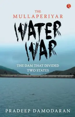 Wojna wodna Mullaperiyar: tama, która podzieliła dwa stany - The Mullaperiyar Water War: The Dam That Divided Two States