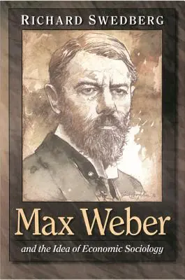 Max Weber i idea socjologii ekonomicznej - Max Weber and the Idea of Economic Sociology