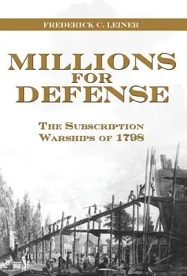 Miliony na obronę: Okręty wojenne z 1798 roku - Millions for Defense: The Subscription Warships of 1798