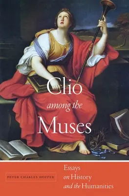 Clio Among the Muses: Eseje o historii i naukach humanistycznych - Clio Among the Muses: Essays on History and the Humanities