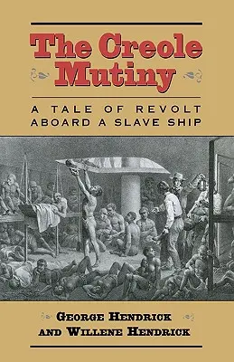 Kreolski bunt: Opowieść o buncie na pokładzie statku niewolniczego - The Creole Mutiny: A Tale of Revolt Aboard a Slave Ship