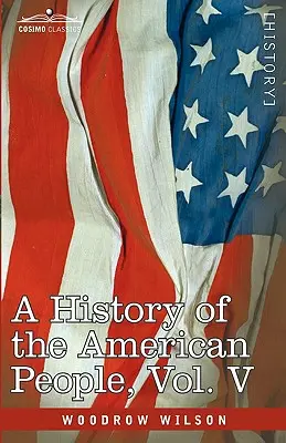 Historia narodu amerykańskiego - w pięciu tomach, tom V: Zjednoczenie i nacjonalizacja - A History of the American People - In Five Volumes, Vol. V: Reunion and Nationalization