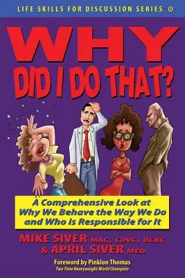 Dlaczego to zrobiłem? Kompleksowe spojrzenie na to, dlaczego zachowujemy się tak, jak się zachowujemy i kto jest za to odpowiedzialny - Why Did I Do That? a Comprehensive Look at Why We Behave the Way We Do and Who Is Responsible for It