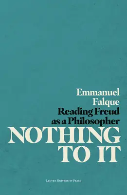 Nic z tego: Czytając Freuda jako filozofa - Nothing to It: Reading Freud as a Philosopher