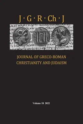 Journal of Greco-Roman Christianity and Judaism, tom 18 - Journal of Greco-Roman Christianity and Judaism, Volume 18