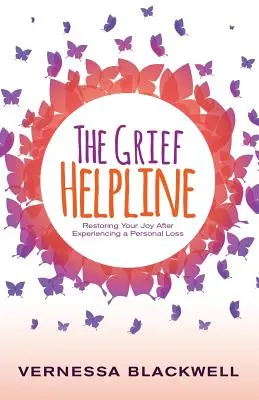 The Grief Helpline: Przywracanie radości po doświadczeniu osobistej straty - The Grief Helpline: Restoring Your Joy After Experiencing a Personal Loss