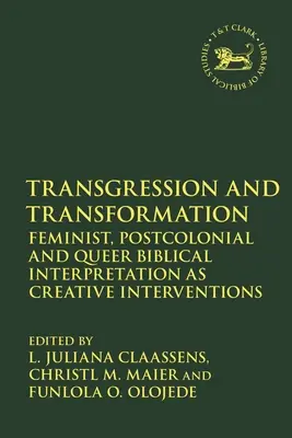 Transgresja i transformacja: Feministyczna, postkolonialna i queerowa interpretacja biblijna jako twórcza interwencja - Transgression and Transformation: Feminist, Postcolonial and Queer Biblical Interpretation as Creative Interventions