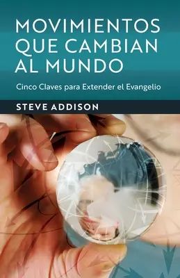 Ruchy zmieniające świat: Cinco Claves para Extender el Evangelio - Movimientos Que Cambian Al Mundo: Cinco Claves para Extender el Evangelio