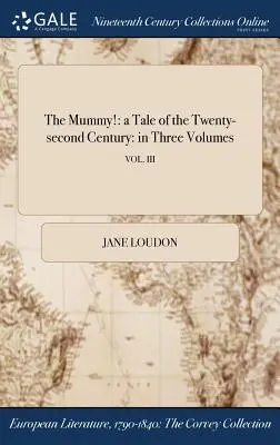 The Mummy!: a Tale of the Twenty-second Century: in Three Volumes; VOL. III