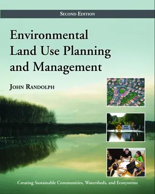 Planowanie i zarządzanie środowiskowym użytkowaniem gruntów: Wydanie drugie - Environmental Land Use Planning and Management: Second Edition