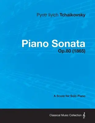 Sonata fortepianowa - partytura na fortepian solo op. 80 (1865) - Piano Sonata - A Score for Solo Piano Op.80 (1865)