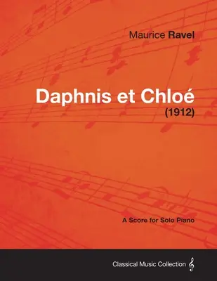 Daphnis Et Chloe - Partytura na fortepian solo (1912) - Daphnis Et Chloe - A Score for Solo Piano (1912)