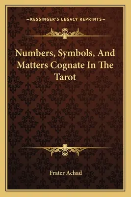 Liczby, symbole i sprawy pokrewne w tarocie - Numbers, Symbols, And Matters Cognate In The Tarot