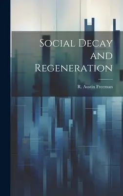 Rozpad społeczny i regeneracja (Freeman R. Austin (Richard Austin)) - Social Decay and Regeneration (Freeman R. Austin (Richard Austin))