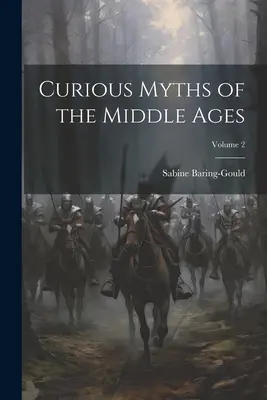 Ciekawe mity średniowiecza; Tom 2 - Curious Myths of the Middle Ages; Volume 2