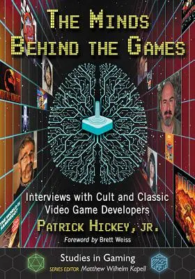 Umysły stojące za grami: Wywiady z twórcami kultowych i klasycznych gier wideo - The Minds Behind the Games: Interviews with Cult and Classic Video Game Developers