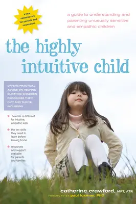 Wysoce intuicyjne dziecko: Przewodnik po zrozumieniu i rodzicielstwie niezwykle wrażliwych i empatycznych dzieci - The Highly Intuitive Child: A Guide to Understanding and Parenting Unusually Sensitive and Empathic Children