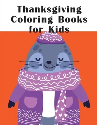 Kolorowanki na Święto Dziękczynienia dla dzieci: Zabawne książki z obrazkami zwierząt dla 2-latków - Thanksgiving Coloring Books for Kids: Funny animal picture books for 2 year olds
