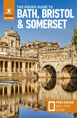 The Rough Guide to Bath, Bristol & Somerset: Przewodnik turystyczny z darmowym eBookiem - The Rough Guide to Bath, Bristol & Somerset: Travel Guide with Free eBook