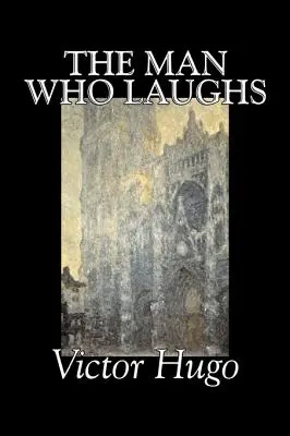 Człowiek, który się śmieje Victora Hugo, literatura piękna, historyczna, klasyczna, literacka - The Man Who Laughs by Victor Hugo, Fiction, Historical, Classics, Literary